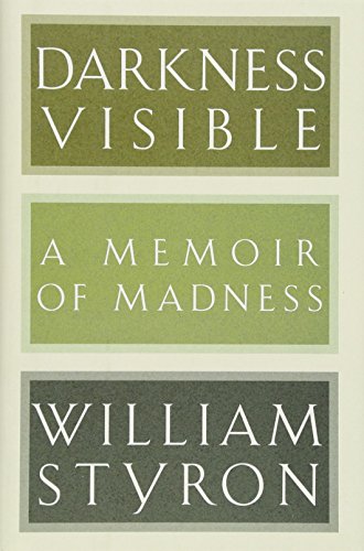 Darkness visible: a memoir of madness