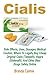 Cialis: Side Effects, Uses, Dosages, Medical Caution, Where To Legally Buy Cheap Original Cialis (Tadalafil), Viagra (Sildenafil), And Other Best Drugs Safely Online