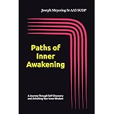 Paths of Inner Awakening: A Journey Through Self-Discovery and Unlocking Your Inner Wisdom