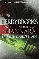 The High Druid's Blade: The Defenders of Shannara