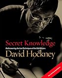 Secret Knowledge (New and Expanded Edition): Rediscovering the Lost Techniques of the Old Masters by