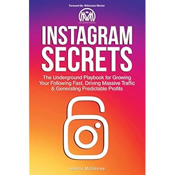 Instagram Secrets: The Underground Playbook for Growing Your Following Fast, Driving Massive Traffic & Generating Predictable Profits Instagram Secrets: The Underground Playbook for Growing Your Following Fast, Driving Massive Traffic & Generating Predictable Profits