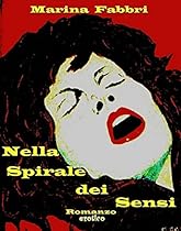 Nella Spirale  dei Sensi (Italian Edition)