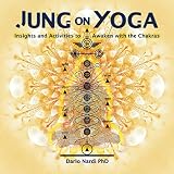 Jung on Yoga: Insights and Activities to Awaken with the Chakras by Dario Nardi