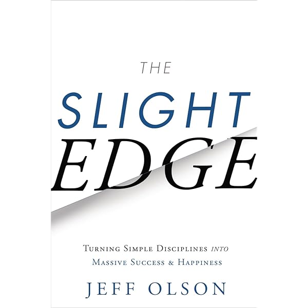 The Slight Edge: Secret to a Successful Life: Jeff Olson