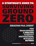 A Stuntman's Guide To Surviving Ground Zero (The Co-Creators Handbook Series) by