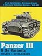 Panzer III & Its Variants (The Spielberger German Armor & Military Vehicles, Vol 3)