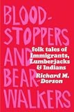 Bloodstoppers and Bearwalkers: Folk Traditions of the Upper Peninsula by 