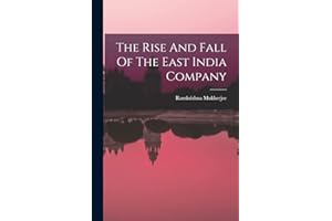 The Rise And Fall Of The East India Company
