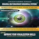 Improve Your Visualization Skills: Combination of Subliminal & Learning While Sleeping Program (Positive Affirmations, Isochronic Tones & Binaural Beats)