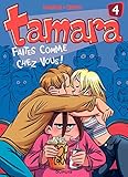 Tamara - Tome 4 - Faites comme chez vous ! (French Edition) by