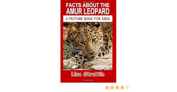Facts About The Amur Leopard A Picture Book For Kids