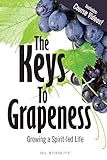 The Keys to Grapeness: Growing a Spirit-Led Life by 