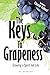 The Keys to Grapeness: Growing a Spirit-Led Life by 