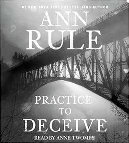 Amazon Com Practice To Deceive 9781442364509 Rule Ann Twomey Anne Books