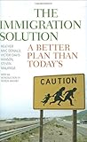 The Immigration Solution: A Better Plan Than Today's