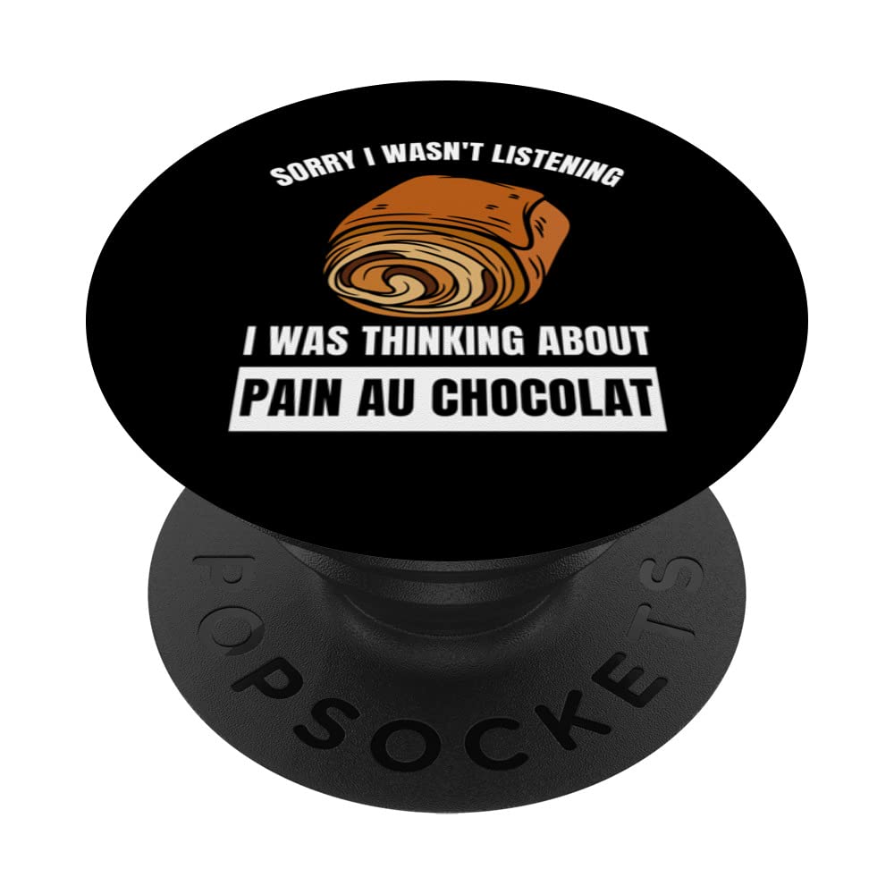 Sorry Wasn't Listening Thinking About Pain Au Chocolat PopSockets Swappable PopGrip