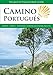 Camino Portugués: Lisbon - Porto - Santiago, Central and Coastal Routes (Village to Village Map Guide) by 