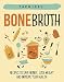 Bone Broth: Recipes to Save Money, Lose Weight and Improve Your Health (Bone Broth Soup, Paleo Diet, Bone Broth Diet, Bone Broth Recipes, Improve Health)