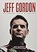 Jeff Gordon: His Dream, Drive & Destiny