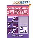 Constructing a Sociology of the Arts (Contemporary Sociology)