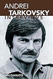 Andrei Tarkovsky: Interviews (Conversations with Filmmakers Series) by John Gianvito