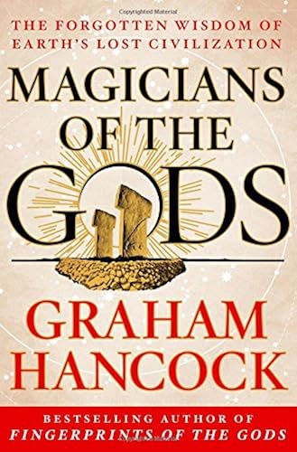 Download Magicians of the Gods: The Forgotten Wisdom of Earth's Lost Civilization PDF