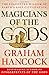 Magicians of the Gods: The Forgotten Wisdom of Earth's Lost Civilization - Book by Graham Hancock