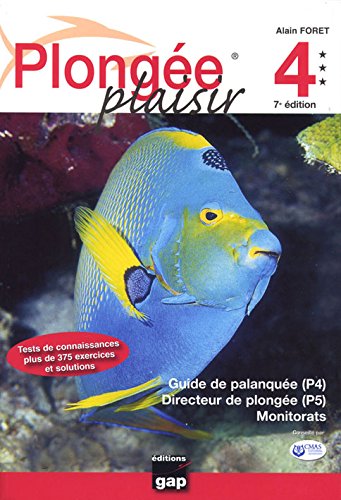 Plongée plaisir 4 : Guide de palanquée (P4), direction de plongée (P5), monitorats by (Paperback)