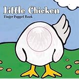 Little Chicken: Finger Puppet Book: (Finger Puppet Book for Toddlers and Babies, Baby Books for First Year, Animal Finger Pup
