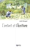 L'enfant et l'écriture (French Edition) by 