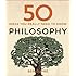 50 Philosophy Ideas You Really Need to Know (50 Ideas You Really Need to Know series)