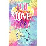 Self Love Yoga: 369 Days of Evolving with Radical Self Love