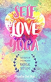 Self Love Yoga: 369 Days of Evolving with Radical Self Love