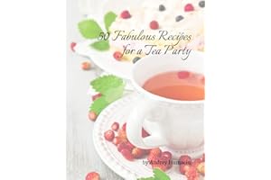 50 Fabulous Recipes for a Tea Party