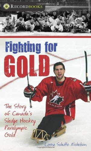 Fighting for Gold: The Story of Canada's Sledge Hockey Paralympic Gold (Lorimer Recordbooks) Paperback โ October 1, 2009