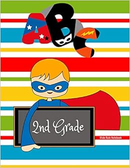 2nd Grade Wide Rule Notebook Lined Writing Paper Primary Grades Journal Elementary School Supplies Boys Superheroes Diary School Notebooks Trendy 9781072218937 Amazon Com Books