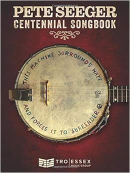 Pete Seeger Centennial Songbook Melody Line Lyrics And Chord Symbols Seeger Pete 9781540053848 Amazon Com Books
