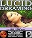 Dreams: Lucid Dreaming, Astral Projection, lucid Dreams, New Age Dreams: A Beginner's Guide Book on How To Become Conscious in Your Dreams. Out of Body ... and Better Sleep Book Series by Sam Siv 2)