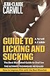 Guide to Licking and Sucking - How to Impress Him with the Best BlowJob - The Best Illustrated Guide to Oral Sex - The Ultimate Techniques Revealed: Author of Sex: Women First