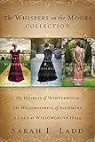 The Whispers on the Moors Collection: The Heiress of Winterwood, The Headmistress of Rosemere, A Lad by Sarah E. Ladd