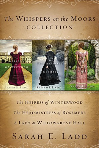 The Whispers on the Moors Collection: The Heiress of Winterwood, The Headmistress of Rosemere, A Lad by Sarah E. Ladd