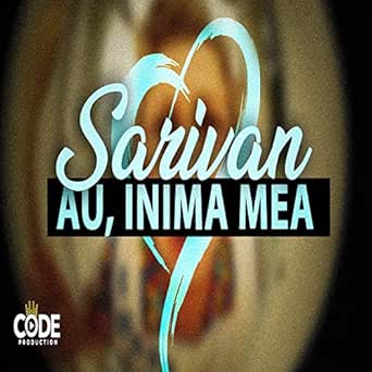 Au Inima Mea By Sarivan On Amazon Music Amazon Com