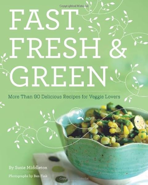 Fast Fresh Green Susie Middleton Amazon Com Books