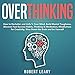 Overthinking: How to Declutter and Unfu*k Your Mind, Build Mental Toughness, Discover Fast Success H by 