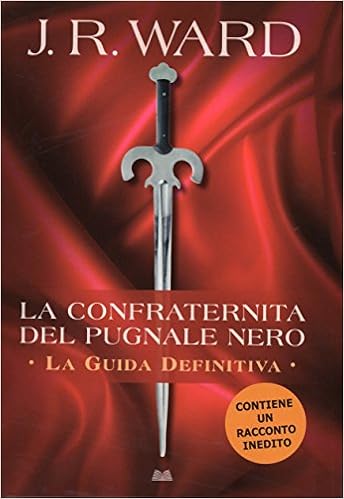 J.R. Ward - La Confraternita del pugnale nero. La guida definitiva (2012)