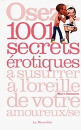 Osez 1001 secrets érotiques à susurrer à l'oreille de votre amoureux-se