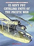 US Navy PBY Catalina Units of the Pacific War (Osprey Combat Aircraft, No. 62) by Louis B. Dorny