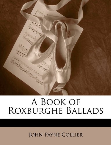A Book of Roxburghe Ballads -  John Payne Collier, Paperback