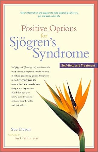 Positive Options for Sjögren's Syndrome: Self-Help and Treatment (Positive Options for Health), by Sue Dyson Positive Options for Sjögren's Syndrome: Self-Help and Treatment (Positive Options for Health), by Sue Dyson